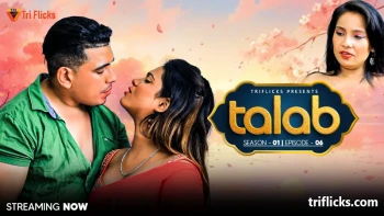 Talab (E04) Triflicks Hot Web Series