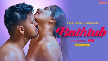 Bathtub (E01) Fugi Uncut Web Series
