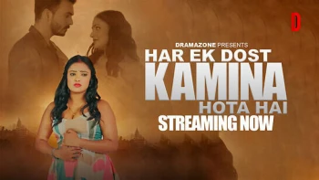 Har Ek Dost Kamina Hota Hai (E01-E02) DramaZone Hot Web Series
