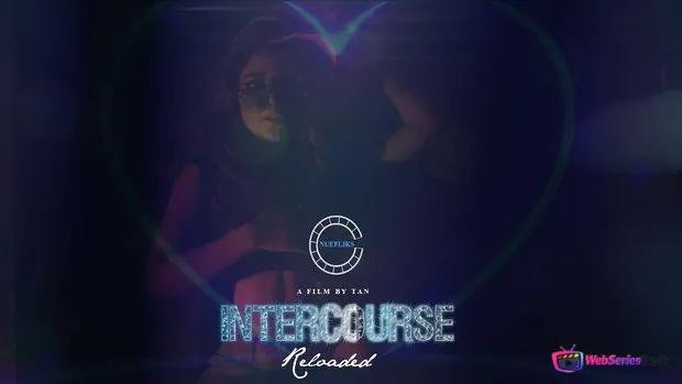 Intercourse Reloaded Nuefliks Hot Short Film