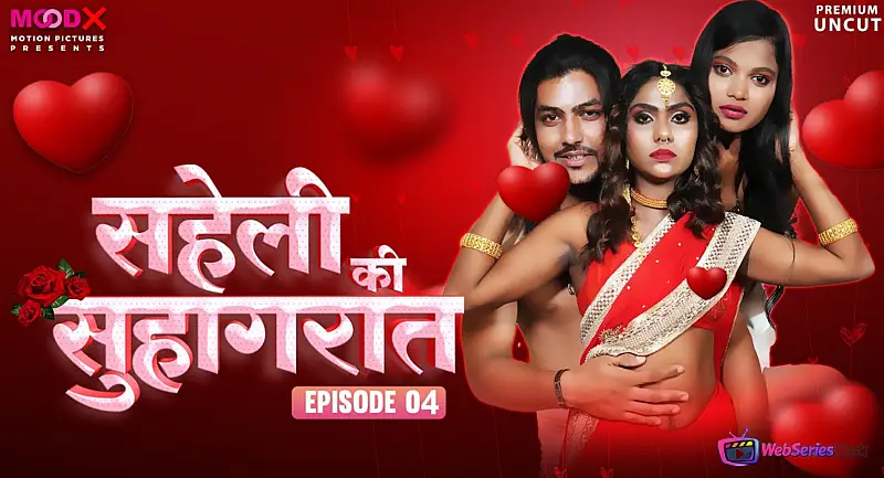 Saheli Ki Suhaagraat (E04) MoodX Hot Web Series
